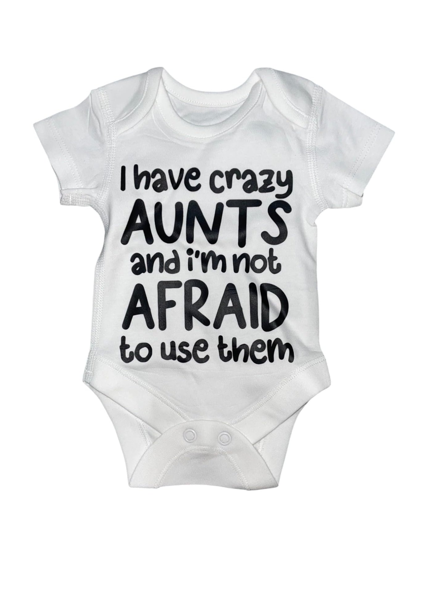Funny Baby Bodysuit, I have crazy AUNTS and i'm not AFRAID to use them, White, 0-12 Months