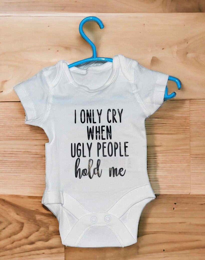 I Only Cry When Ugly People Hold Me baby grow, Baby Vest
