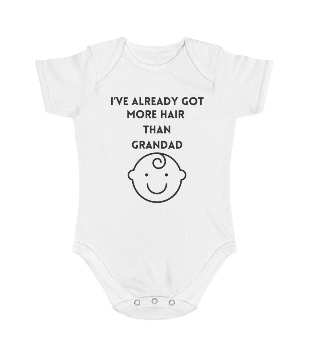 Funny I have more hair than grandad baby grow