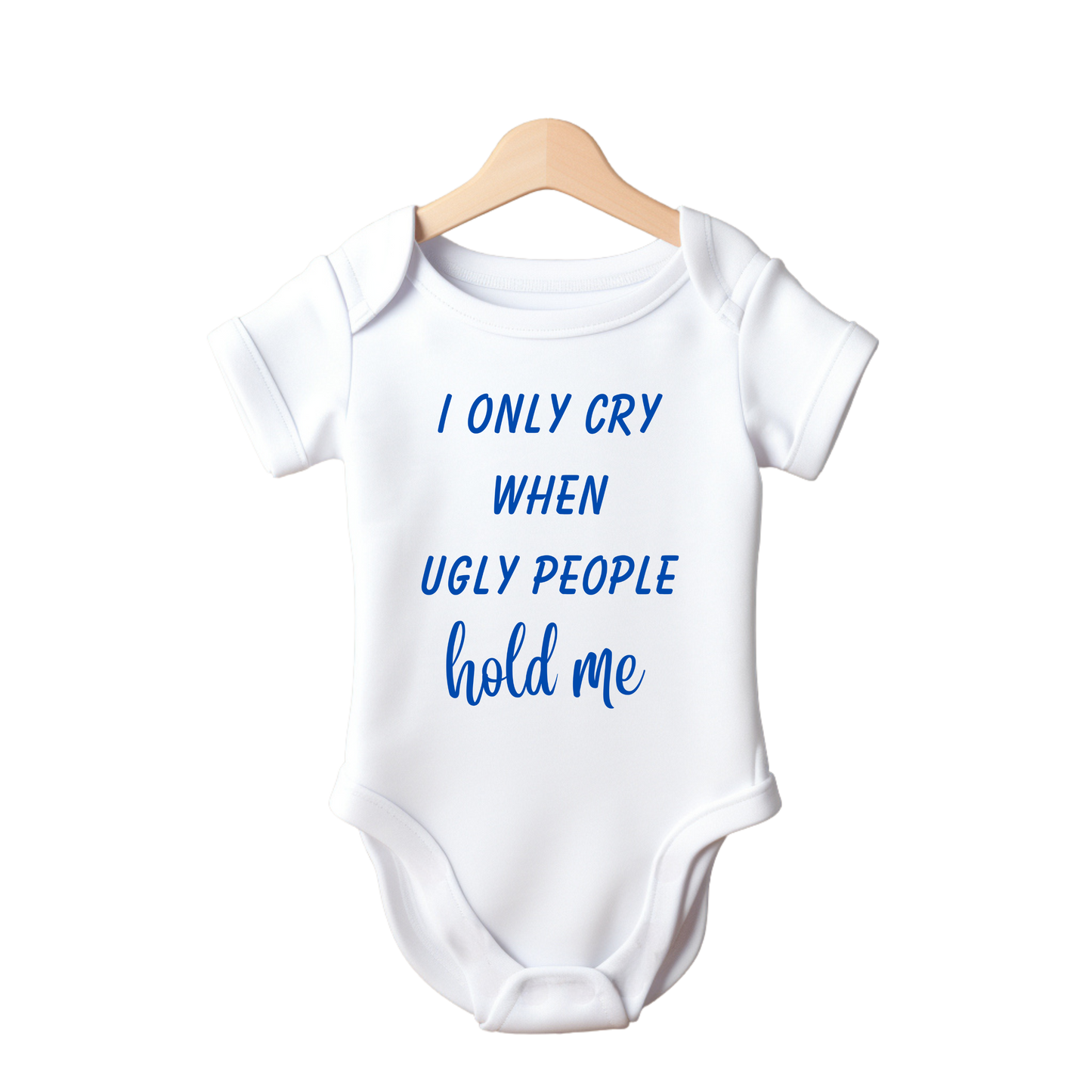 I only Cry when Ugly people hold me baby grow Funny Baby Vest
