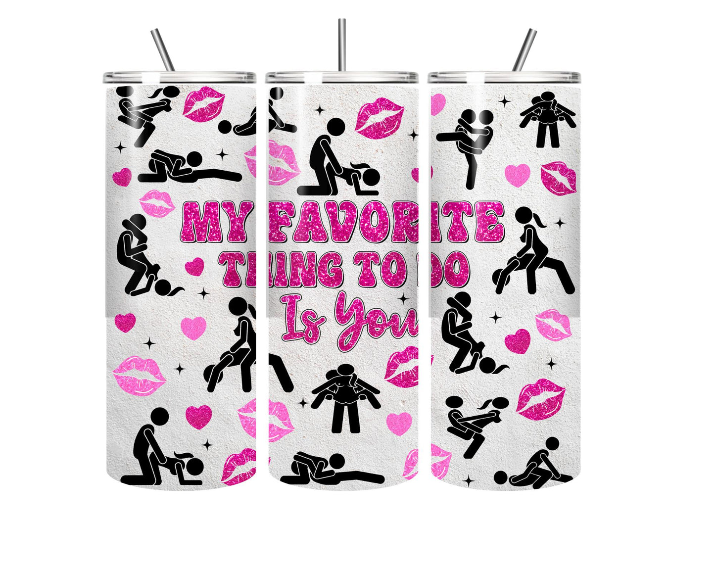 My Favorite thing to do is you 20oz skinny tumbler stainless steel - valentines day tumbler