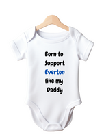 Born to Support Everton Like My Daddy Baby Vest