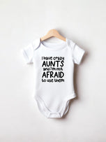 Funny Aunts Baby Vest - I have Crazy Aunts and i'm not afraid to use them - funny slogan baby vest to show how crazy the Aunts are!