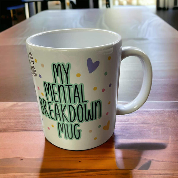 Mental Breakdown Mug, Mental Health, Positivity, mug
